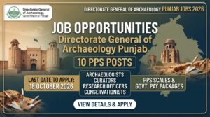 Directorate General of Archaeology Punjab Jobs 2026 – 10 PPS Posts Apply by 18 Oct